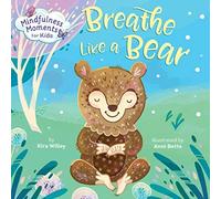 Mindfulness Moments For Kids: Breathe Like A Bear