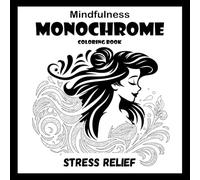Mindfulness Monochrome Coloring Book: Princess coloring book Hand-drawn black and white Unique illustrations for adults, kids and all ages ( Monochrome )
