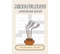 Mindfulness Nurikabe Book: 50 Easy Calming Puzzles Inspired by Mindfulness, Quiet Focus & Peaceful Moments | A Gentle Way to Relax, Slow Down & Clear Your Mind