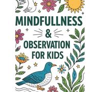 Mindfulness & Observation for Kids:: A ZERO CONTIONAL COLORING BOOK