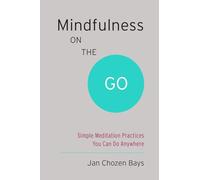 Mindfulness on the Go Shambhala Pocket Classic by Jan Chozen Bays Inconnu (Auteur)