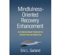 Mindfulness-Oriented Recovery Enhancement: An Evidence-Based Treatment for Chronic Pain and Opioid Use