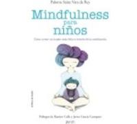 Mindfulness Para Niños: Cómo Crear Un Hogar Lleno De Paz Y Felicidad - Paloma Sainz Vara de Rey , Ramiro Calle, Javier García Campayo (pr.) Paloma Sainz Vara De Rey , Ramiro Calle, Javier García Campa