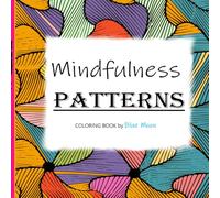 Mindfulness PATTERNS: Coloring Book by Blue Moon