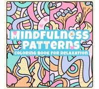 Mindfulness Patterns Coloring Book for Relaxation: 53 Bold and Easy Coloring Pages with Amazing, Hand-drawn Designs for Stress Relief and Creativity