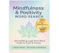 Mindfulness & Positivity Word Search: Find peace and positivity with 100 calming word searches featuring affirmations, uplifting words, and mindful themes.