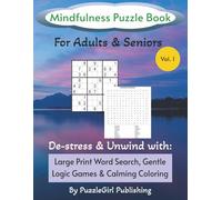 Mindfulness Puzzle Book - Vol.1: Large Print Word Searches, Gentle Logic Games & Calming Coloring for Adults and Seniors