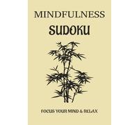 Mindfulness Sudoku Book: Sudoku Puzzles for Mindfulness | Help Calm the Mind, Relax, and Focus | 6 x 9 inches, 110 Pages | 50+ Puzzles | Solutions Included