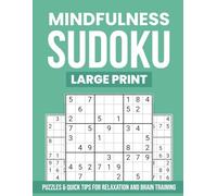 Mindfulness Sudoku Puzzle Book: Large Print for Focus, Clarity and Calmness | 8.5x11 inches, 250 Pages | 200+ Puzzles…Perfect Gift for Vacations, Holidays and Self-Care