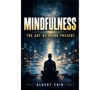 MINDFULNESS: The Art of Being Present