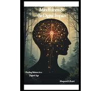 Mindfulness & the Digital Impact: Finding Balance in a Digital Age