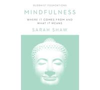 Mindfulness: Where It Comes From and What It Means
