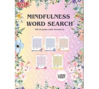 MINDFULNESS WORD SEARCH: 100 Relaxing Puzzles with Solutions
