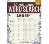 Mindfulness Word Search: 125 Large Print Meditation Puzzles with Stress-Relieving Facts: A Calming Brain Activity Book for Adults and Seniors to Promote Relaxation and Self-Care