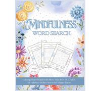 Mindfulness Word Search: Calming Word Search with More Than 100+ Puzzles for Adults to Reduce Stress & Enhance Focus
