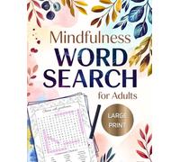 Mindfulness Word Search for Adults: A Calming Large Print Puzzle Book with 120 Serene Word Searches for Anxiety and Stress Relief, Filled with Inspirational and Positive Words