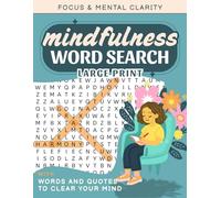 Mindfulness Word Search for Adults: Large Print Collection of Everyday Mindfulness Word Search for Stress & Anxiety Relief | With Inspiring Quotes, ... Levels - Focus & Mental Clarity Edition