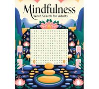 Mindfulness Word Search for Adults: Large Print Puzzle Book with 100 Serene, Calming & Relaxing Word Puzzle for Stress & Anxiety Relief