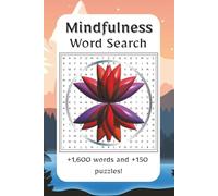 Mindfulness Word Search: Immerse yourself in calm, clarity, and self-discovery with this uplifting collection of word searches | 1,600+ words and 150+ ... for quiet moments, relaxation, and free time