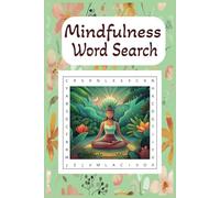 Mindfulness Word Search: Mindfulness Word Search Book and Find, Meditation and wellness , (x6 with 55 puzzles with solutions , great for trips,vacations or just staying at home.