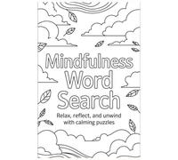 Mindfulness Word Search Puzzle Book: Relax with soothing themes, peaceful words, and a tranquil 6x9 design-perfect for stress relief, self-care, and quiet fun for all ages.