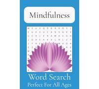 Mindfulness Word Search Puzzle Book: Word Searches with Easy to Read Print about Mindfulness, Presence, Awareness, Focus, and More / 6X9 Inches, 110 ... Gift for Vacations, Holidays, and Free Times