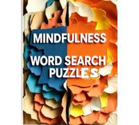 Mindfulness Word Search Puzzles, 2500+ Stress-Relieving Game to Promote Mental Clarity & Emotional Well-Being, Mind-Calming Puzzles for Seniors & ... for Inner Calm Colouring for Brain Health