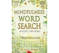 Mindfulness Word Search Puzzles: A Seven-Week Path to Calm - Large Print for Adults and Seniors with 49 Calming Full-Color Puzzles - Book 1