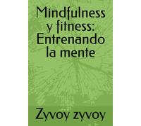 Mindfulness y fitness: Entrenando la mente