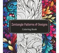 Mindfulness Zentangle Coloring Book: 40 Beautiful Designs & Patterns for Relaxation, Creativity and Stress Relief | For Teens & Adults | Thoughtful Gift Idea | 8.5x8.5 in
