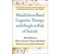 MindfulnessBased Cognitive Therapy with People at Risk of Suicide by Silverton & Sarah Bangor University & United Kingdom Melanie Fennell, Rebecca Crane, Sarah Silverton (Auteur)