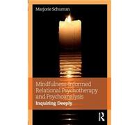 MindfulnessInformed Relational Psychotherapy and Psychoanalysis by Marjorie Schuman Marjorie Private Practice Schuman, California Santa Barbara (Auteur)
