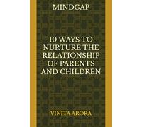 MINDGAP - 10 WAYS TO NURTURE THE RELATIONSHIP OF PARENTS AND CHILDREN