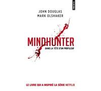 Mindhunter Dans la tête d'un profileur - John Douglas - Points - Poche - Essai