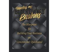 Minding My Black Owned Business: The Blueprint For Building Your Business On Concrete Not Quicksand