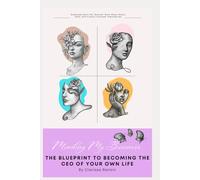 Minding My Business THE BLUEPRINT TO BECOMING THE CEO OF YOUR OWN LIFE: How to Build Confidence, Set Boundaries, Find Balance, and Become the Leader of Your Own Life