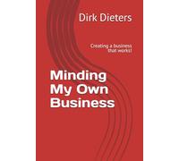 Minding My Own Business: Creating a business that works!