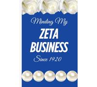 Minding My Zeta Business Since 1920: Zeta meeting journal to help you stay focused, organized, and intentional.