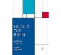 Minding the Brain: A Guide to Philosophy and Neuroscience - [Version Originale] Inconnu (Auteur)
