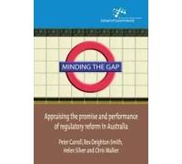 Minding The Gap: Appraising The Promise And Performance Of Regulatory Reform In Australia