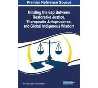Minding The Gap Between Restorative Justice, Therapeutic Jurisprudence, And Global Indigenous Wisdom