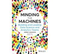 Minding the Machines – Building and Leading Data Science and Analytics Teams – Wiley-VCH