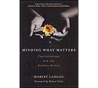 Minding What Matters: Psychotherapy And The Buddha Within