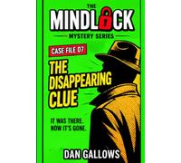 MindLock The Disappearing Clue | Mystery Puzzle Book Series | Join The Investigation: Find the Evidence That Vanished, Reconstruct the Crime and Catch ... | Book 7 of the MINDLOCK Detective Series
