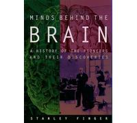 Minds Behind the Brain: A History of the Pioneers and Their Discoveries