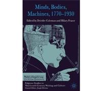 Minds, Bodies, Machines, 1770-1930