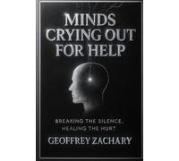 MINDS CRYING OUT FOR HELP: BREAKING THE SILENCE, HEALING THE HURT