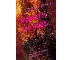 Mind's Desire:: The Art of Erotic Projection