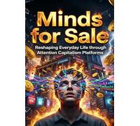 Minds for Sale: Reshaping Everyday Life through Attention Capitalism Platforms