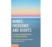 Minds, Freedoms and Rights: On Neurorehabilitation in Criminal Justice